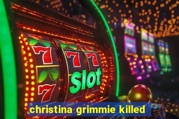 christina grimmie killed